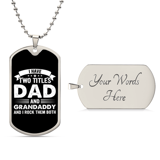 I Have Two Titles Dad and Grandaddy And I Rock Them Both Dog Tag Necklace - Fathers Day Gift for Grandaddy - Grandaddy Birthday Gift Military Chain (Silver) / Yes