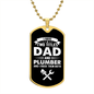 I Have Two Titles Dad and Plumber And I Rock Them Both Dog Tag Necklace - Fathers Day Gift for Plumber - Personalized Plumber Birthday Gift Military Chain (Gold) / No