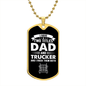 I Have Two Titles Dad and Trucker And I Rock Them Both Dog Tag Necklace - Fathers Day Gift for Trucker - Personalized Trucker Birthday Gift Military Chain (Gold) / No