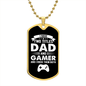 I Have Two Titles Dad and Gamer And I Rock Them Both Dog Tag Necklace - Fathers Day Gift for Gamer - Personalized Gamer Birthday Gift Military Chain (Gold) / No