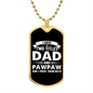 I Have Two Titles Dad and Pawpaw And I Rock Them Both Dog Tag Necklace - Fathers Day Gift for Pawpaw - Personalized Pawpaw Birthday Gift Military Chain (Gold) / No