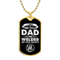 I Have Two Titles Dad and Welder And I Rock Them Both Dog Tag Necklace - Fathers Day Gift for Welder - Personalized Welder Birthday Gift Military Chain (Gold) / No