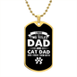 I Have Two Titles Dad and Cat Dad And I Rock Them Both Dog Tag Necklace - Fathers Day Gift for Cat Dad - Personalized Cat Dad Birthday Gift Military Chain (Gold) / No