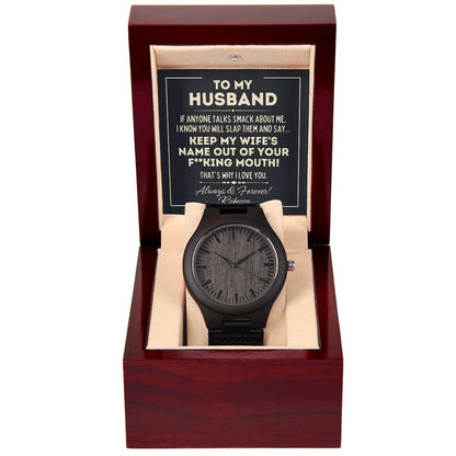 Personalized Fathers Day Gift for Husband - Wooden Watch - Keep My Wife's Name Out Your Mouth - To Husband from Wife