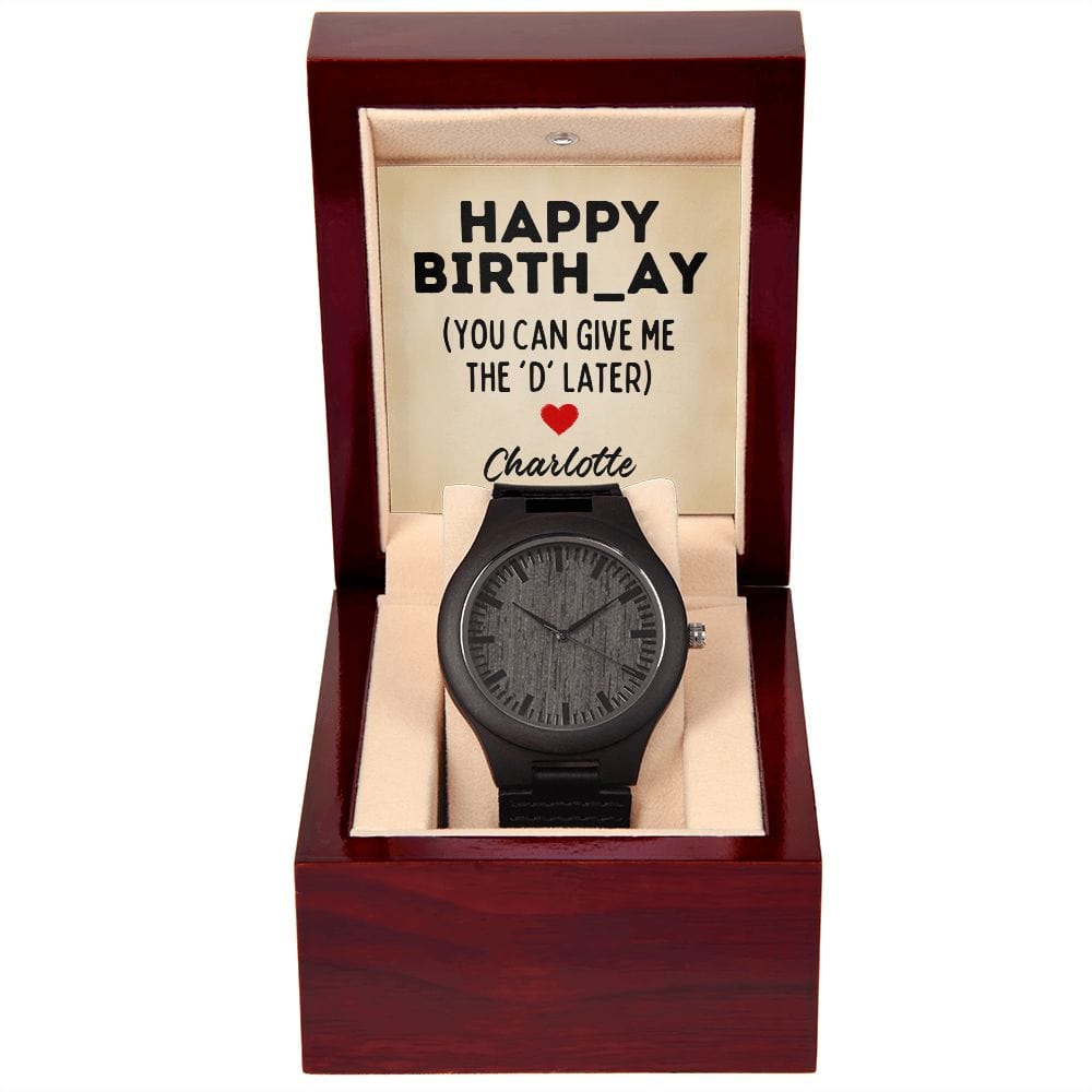 Personalized Raunchy Birthday Gift for Men - Give Me the D - Wooden Watch for Husband, Boyfriend, Fiance - Funny Card from Wife