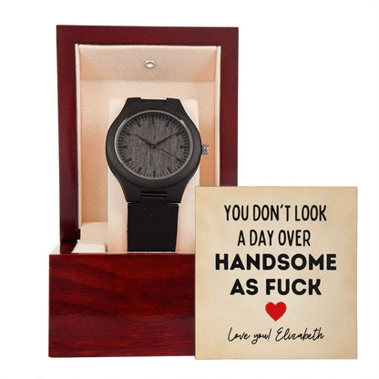 Personalized Funny Birthday Gift for Men - You Don't Look a Day Over Handsome As Fuck - Watch for Husband, Boyfriend, Fiance, Friend