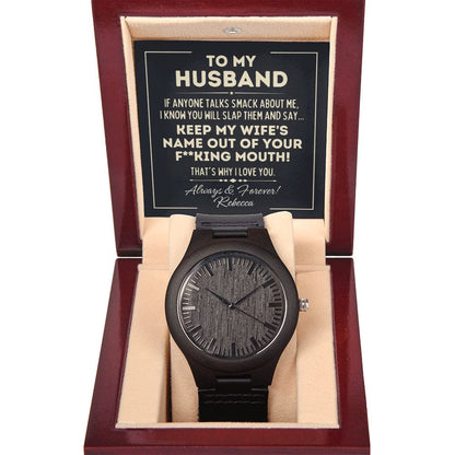 Personalized Fathers Day Gift for Husband - Wooden Watch - Keep My Wife's Name Out Your Mouth - To Husband from Wife