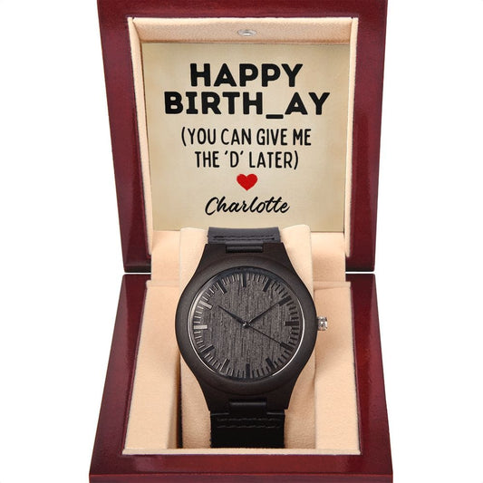 Personalized Raunchy Birthday Gift for Men - Give Me the D - Wooden Watch for Husband, Boyfriend, Fiance - Funny Card from Wife