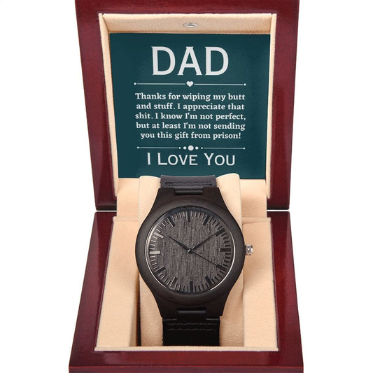 Funny Fathers Day Gift - Wooden Watch for Dad - Thanks for Wiping My Butt - Gift from Daughter - Gift from Son