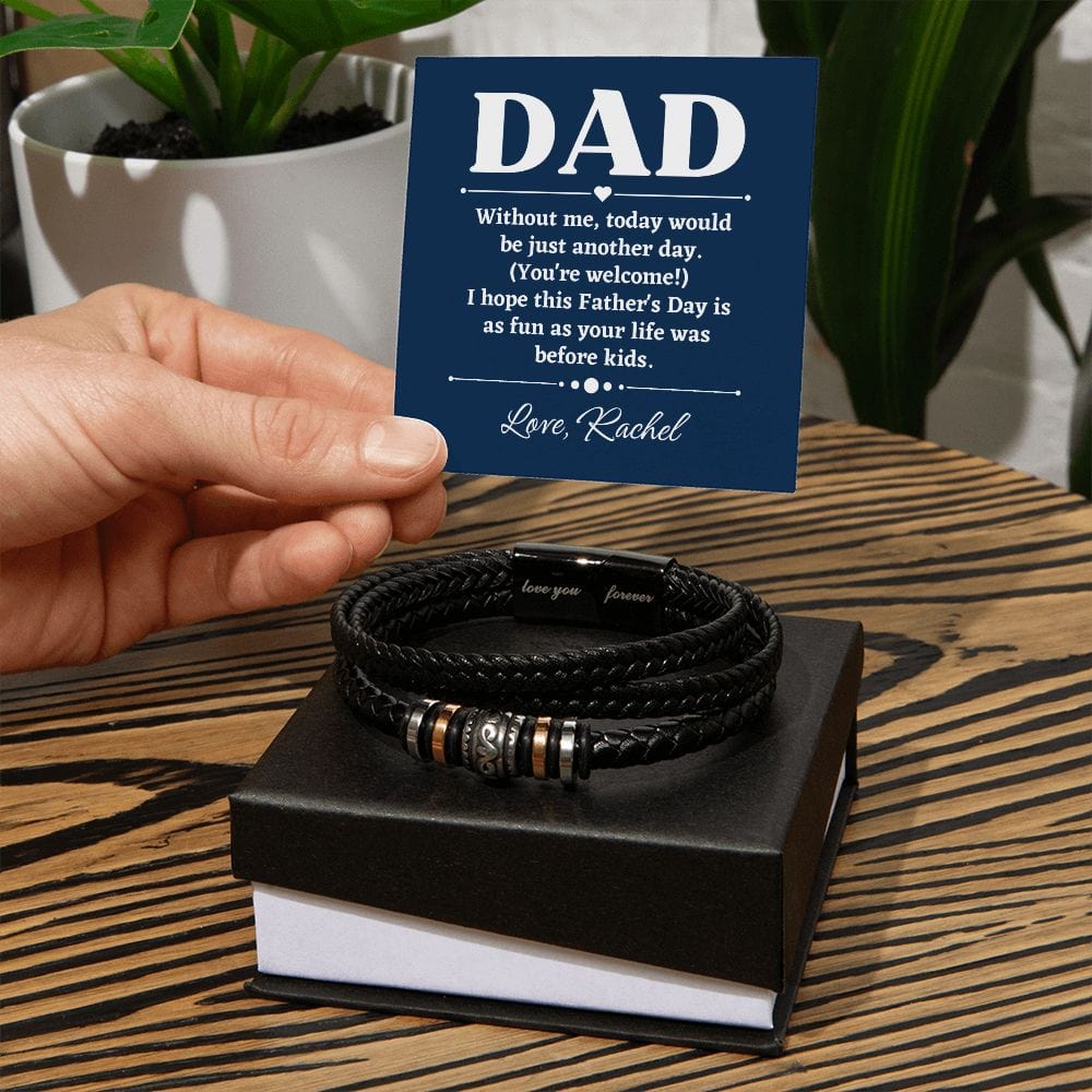 Personalized Funny Fathers Day Gift - Bracelet for Dad - Without Me Today Would Be Just Another Day - Gift from Daughter - Gift from Son