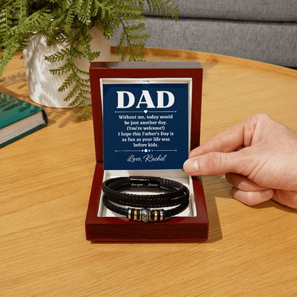 Personalized Funny Fathers Day Gift - Bracelet for Dad - Without Me Today Would Be Just Another Day - Gift from Daughter - Gift from Son Luxury Box w/LED