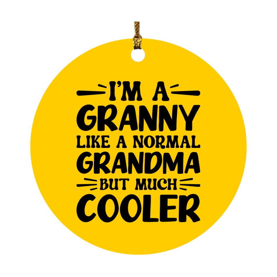 I'm A Granny Like A Normal Grandma But Much Cooler Ornament – Funny Granny Christmas Ornament – Gift For Granny – Grandma Ornament