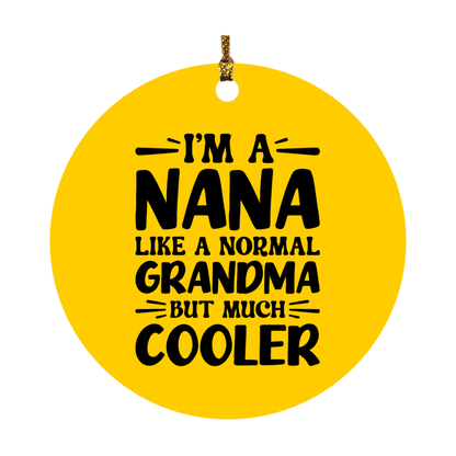 I'm A Nana Like A Normal Grandma But Much Cooler Ornament – Funny Nana Christmas Ornament – Gift For Nana – Grandma Ornament