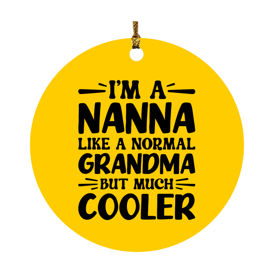 I'm A Nanna Like A Normal Grandma But Much Cooler Ornament – Funny Nanna Christmas Ornament – Gift For Nanna – Grandma Ornament