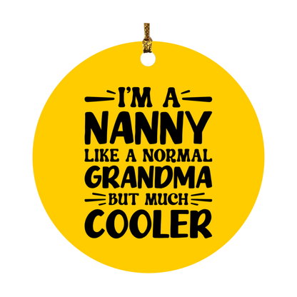 I'm A Nanny Like A Normal Grandma But Much Cooler Ornament – Funny Nanny Christmas Ornament – Gift For Nanny – Grandma Ornament