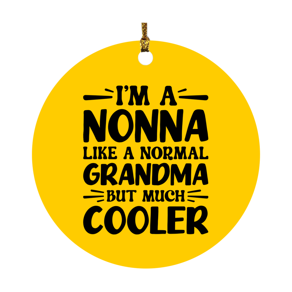I'm A Nonna Like A Normal Grandma But Much Cooler Ornament – Funny Nonna Christmas Ornament – Gift For Nonna – Grandma Ornament