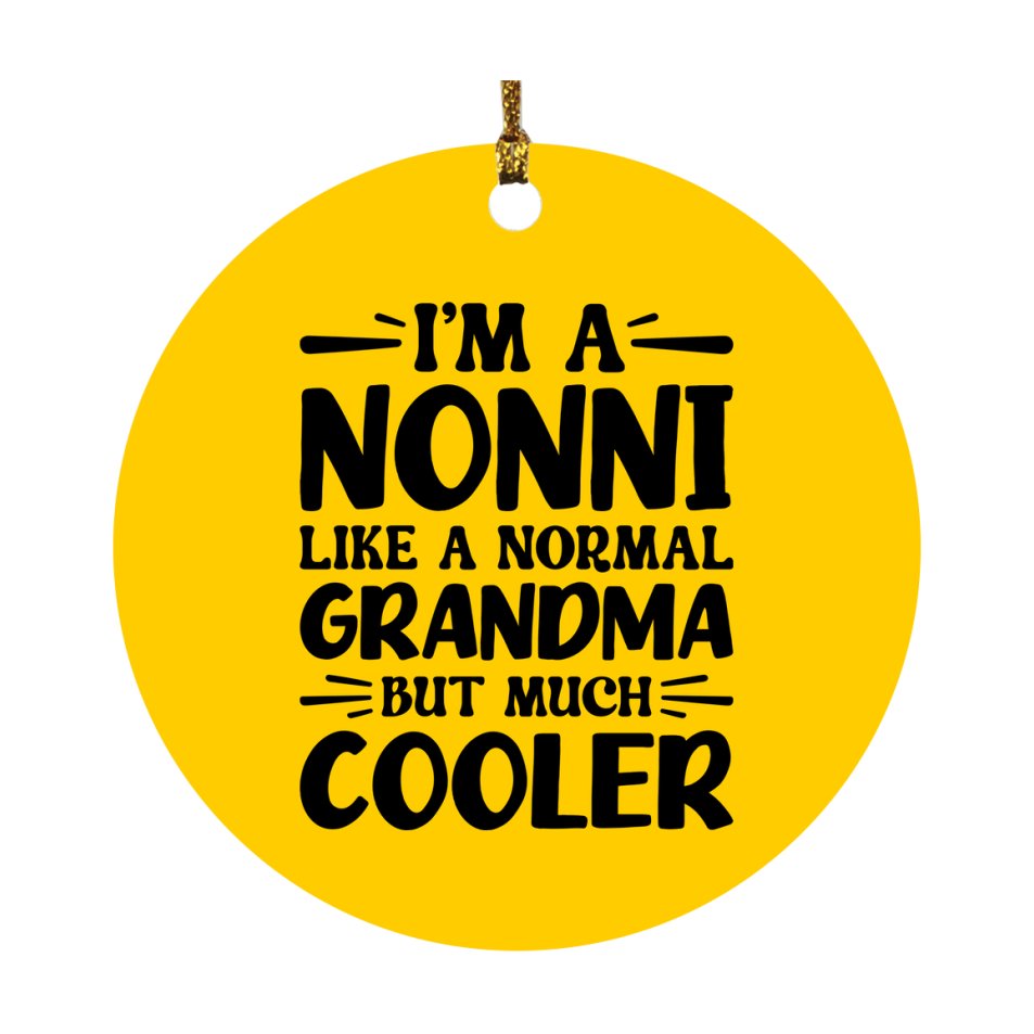 I'm A Nonni Like A Normal Grandma But Much Cooler Ornament – Funny Nonni Christmas Ornament – Gift For Nonni – Grandma Ornament