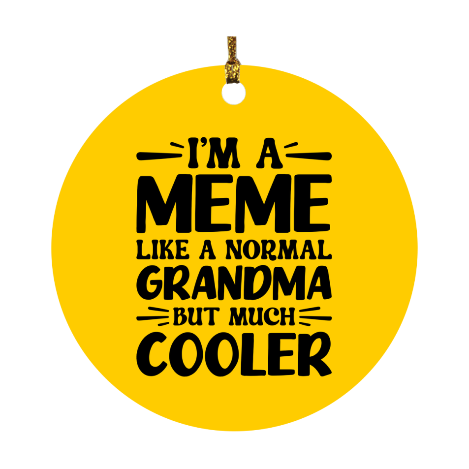 I'm A Meme Like A Normal Grandma But Much Cooler Ornament – Funny Meme Christmas Ornament – Gift For Meme – Grandma Ornament