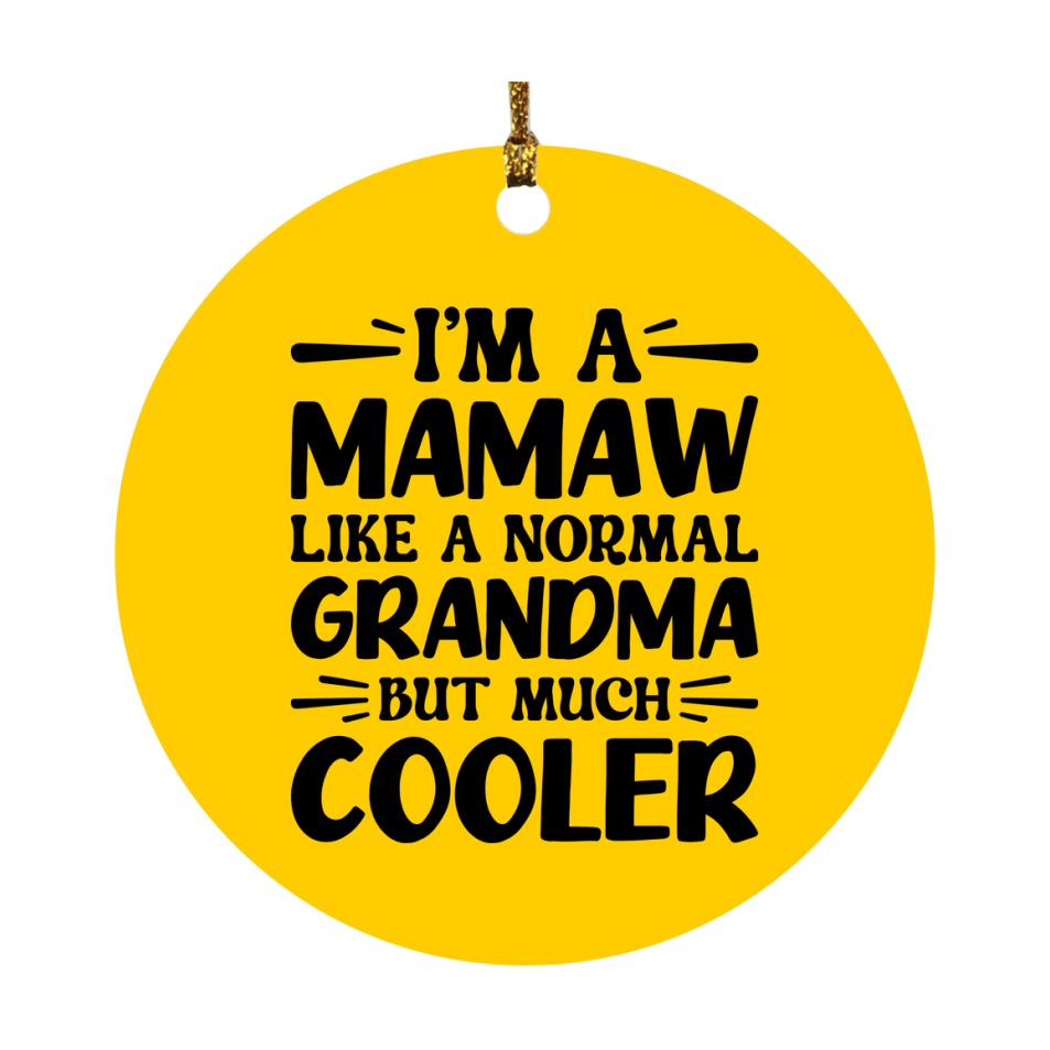 I'm A Mamaw Like A Normal Grandma But Much Cooler Ornament – Funny Mamaw Christmas Ornament – Gift For Mamaw – Grandma Ornament