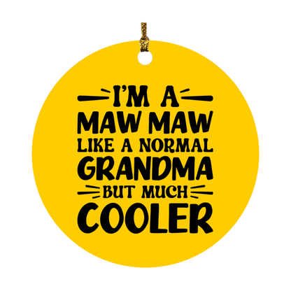 I'm A Maw Maw Like A Normal Grandma But Much Cooler Ornament – Funny Maw Maw Christmas Ornament – Gift For Maw Maw – Grandma Ornament