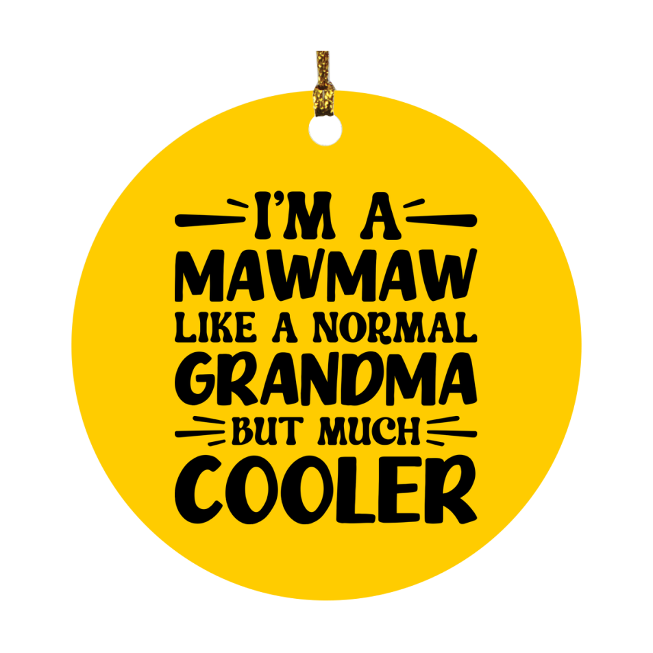 I'm A Mawmaw Like A Normal Grandma But Much Cooler Ornament – Funny Mawmaw Christmas Ornament – Gift For Mawmaw – Grandma Ornament
