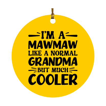 I'm A Mawmaw Like A Normal Grandma But Much Cooler Ornament – Funny Mawmaw Christmas Ornament – Gift For Mawmaw – Grandma Ornament