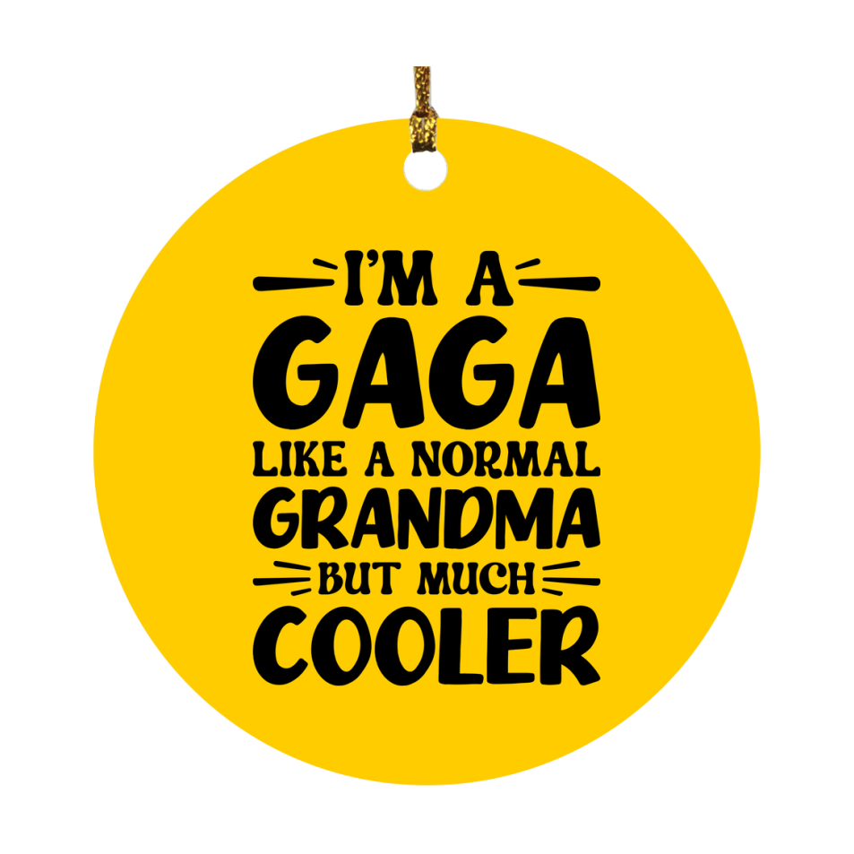 I'm A Gaga Like A Normal Grandma But Much Cooler Ornament – Funny Gaga Christmas Ornament – Gift For Gaga – Grandma Ornament
