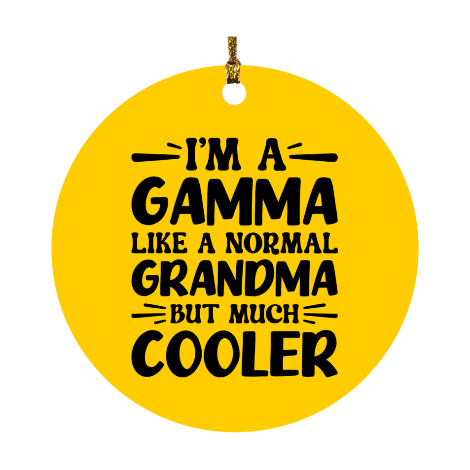 I'm A Gamma Like A Normal Grandma But Much Cooler Ornament – Funny Gamma Christmas Ornament – Gift For Gamma – Grandma Ornament