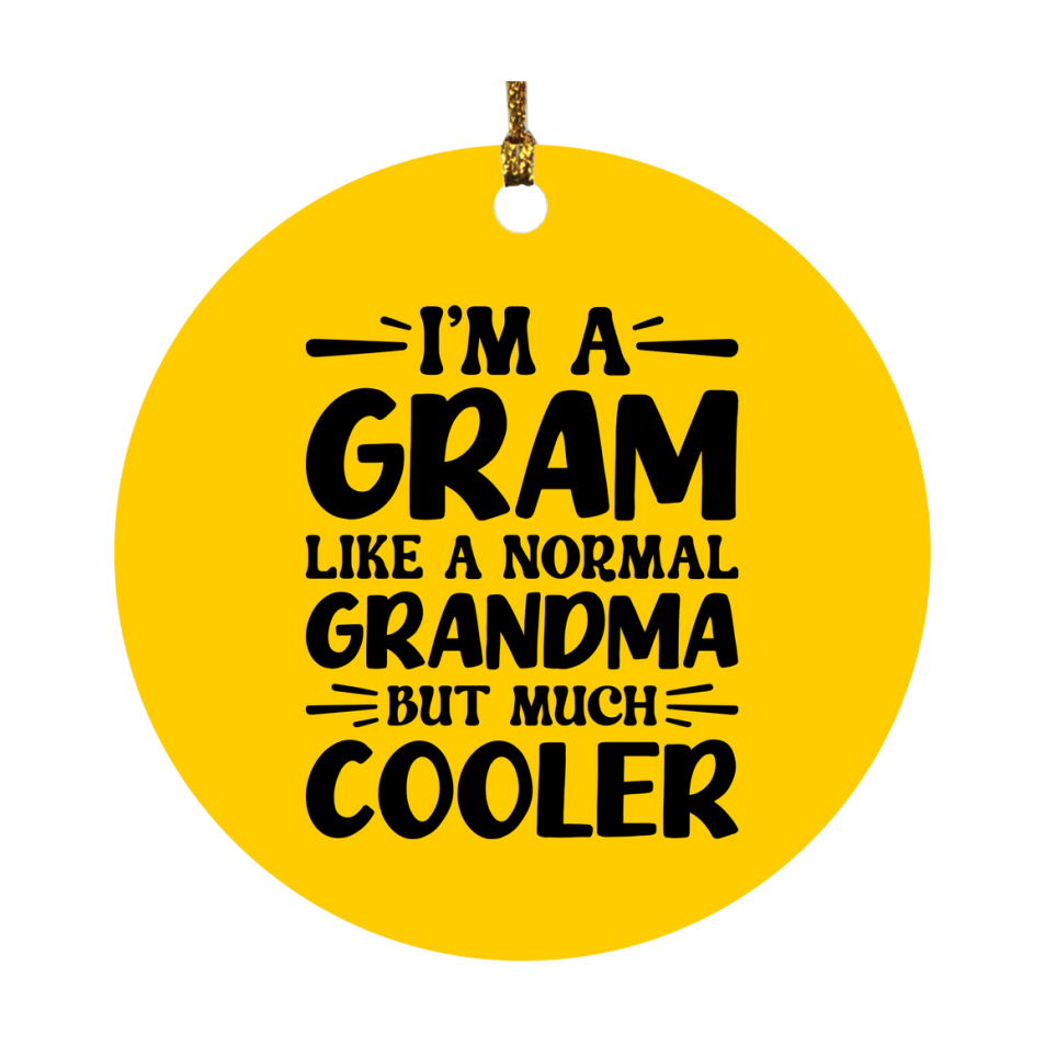 I'm A Gram Like A Normal Grandma But Much Cooler Ornament – Funny Gram Christmas Ornament – Gift For Gram – Grandma Ornament