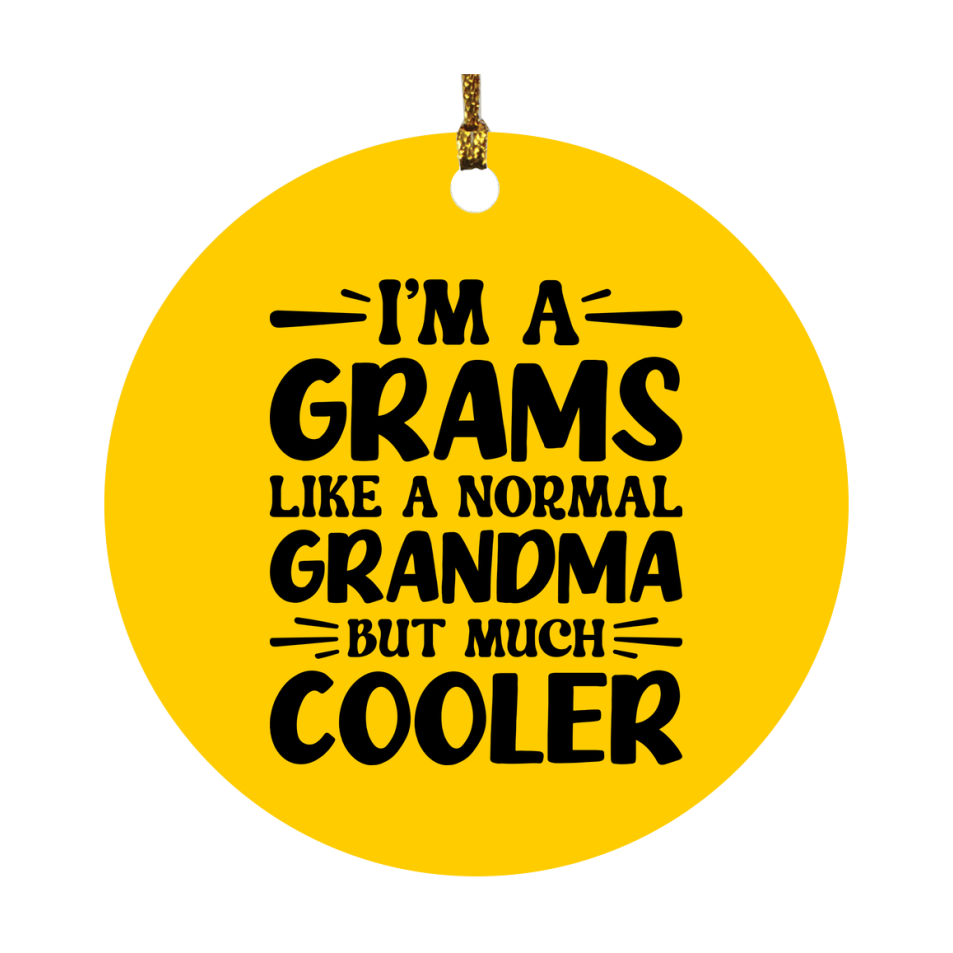 I'm A Grams Like A Normal Grandma But Much Cooler Ornament – Funny Grams Christmas Ornament – Gift For Grams – Grandma Ornament