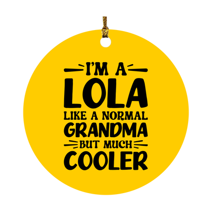 I'm A Lola Like A Normal Grandma But Much Cooler Ornament – Funny Lola Christmas Ornament – Gift For Lola – Grandma Ornament