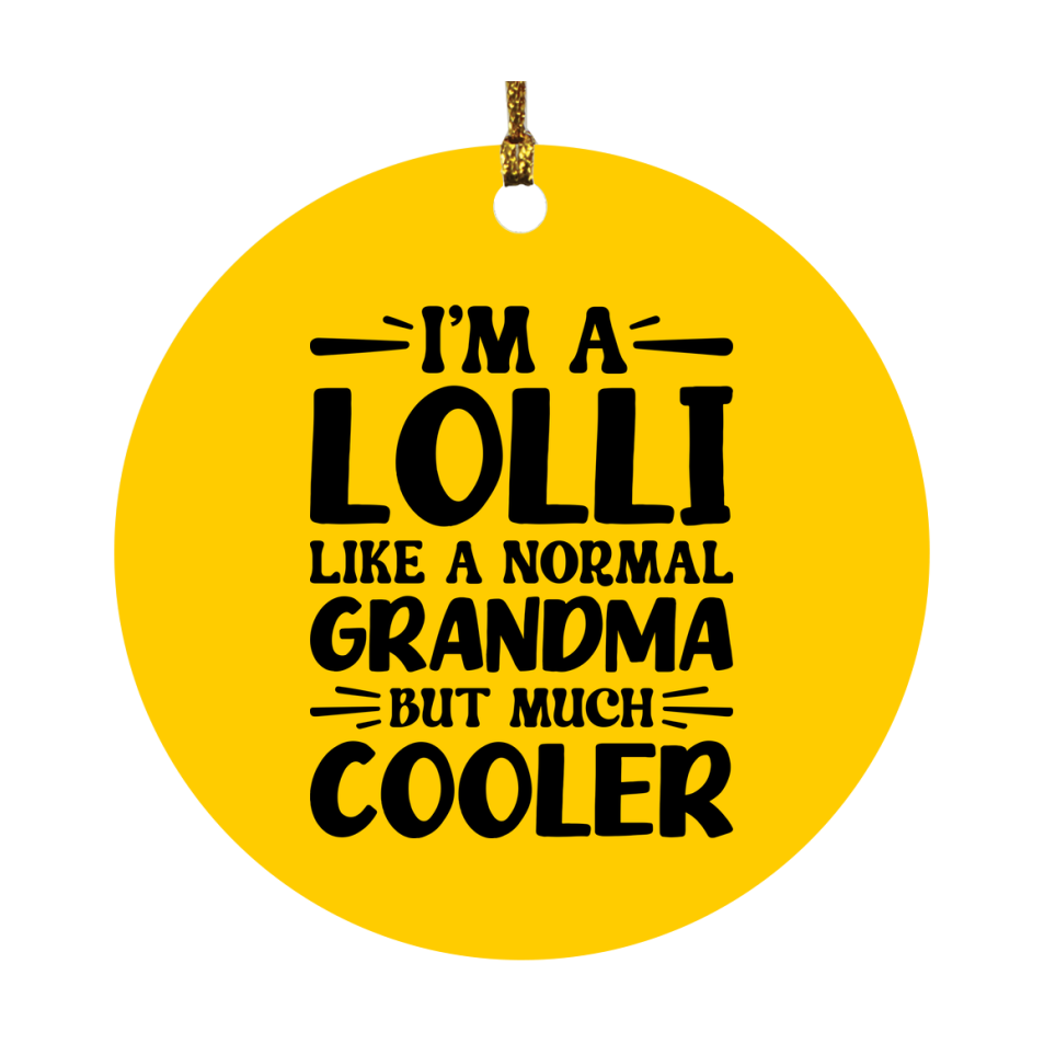 I'm A Lolli Like A Normal Grandma But Much Cooler Ornament – Funny Lolli Christmas Ornament – Gift For Lolli – Grandma Ornament