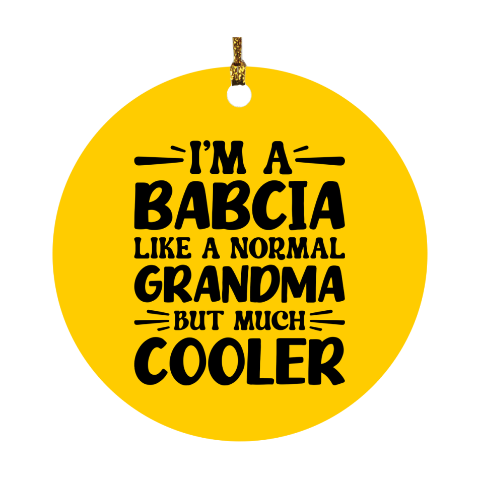 I'm A Babcia Like A Normal Grandma But Much Cooler Ornament – Funny Babcia Christmas Ornament – Gift For Babcia – Grandma Ornament