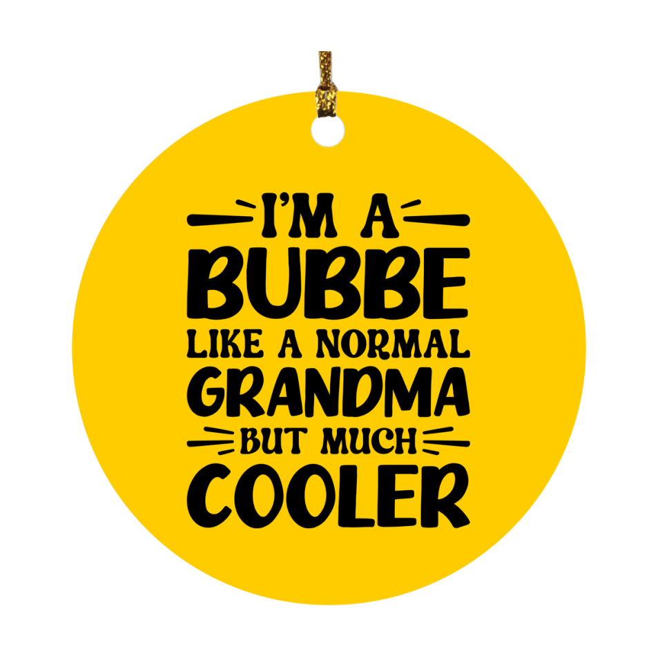 I'm A Bubbe Like A Normal Grandma But Much Cooler Ornament – Funny Bubbe Christmas Ornament – Gift For Bubbe – Grandma Ornament