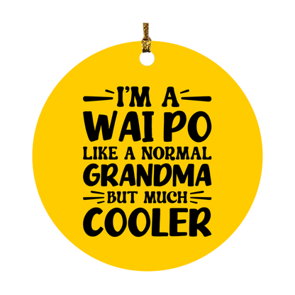 I'm A Wai Po Like A Normal Grandma But Much Cooler Ornament – Funny Wai Po Christmas Ornament – Gift For Wai Po – Grandma Ornament
