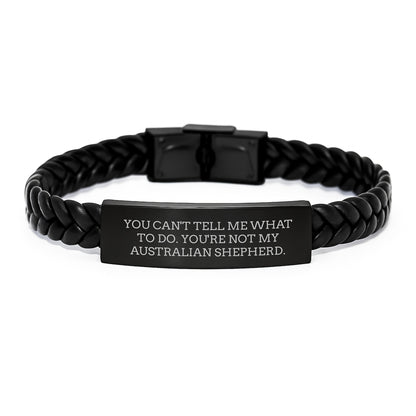 Funny Australian Shepherd Dog Gifts from Friends for Birthday Unique Interlaced Leather Bracelet with 'You Can't Tell Me What To Do. You're Not My Australian Shepherd.' Quote - Image 1