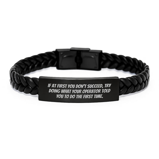 Operator Humor Graduation Gifts for Friends from Men, Interlaced Leather Bracelet with Quote 'If At First You Don't Succeed, Try Doing What Your Operator Told You To Do The First Time.' - Image 1