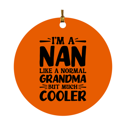 I'm A Nan Like A Normal Grandma But Much Cooler Ornament – Funny Nan Christmas Ornament – Gift For Nan – Grandma Ornament