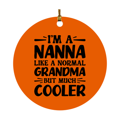I'm A Nanna Like A Normal Grandma But Much Cooler Ornament – Funny Nanna Christmas Ornament – Gift For Nanna – Grandma Ornament