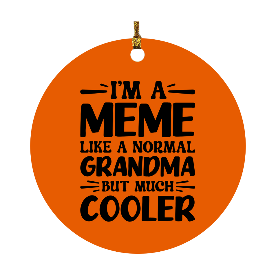 I'm A Meme Like A Normal Grandma But Much Cooler Ornament – Funny Meme Christmas Ornament – Gift For Meme – Grandma Ornament