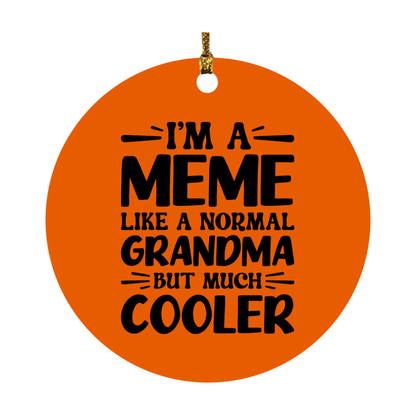 I'm A Meme Like A Normal Grandma But Much Cooler Ornament – Funny Meme Christmas Ornament – Gift For Meme – Grandma Ornament