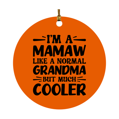 I'm A Mamaw Like A Normal Grandma But Much Cooler Ornament – Funny Mamaw Christmas Ornament – Gift For Mamaw – Grandma Ornament