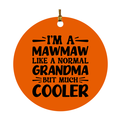 I'm A Mawmaw Like A Normal Grandma But Much Cooler Ornament – Funny Mawmaw Christmas Ornament – Gift For Mawmaw – Grandma Ornament