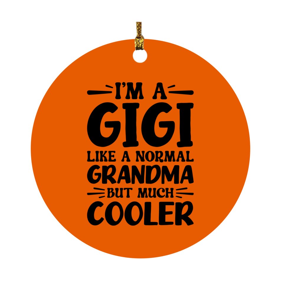 I'm A Gigi Like A Normal Grandma But Much Cooler Ornament – Funny Gigi Christmas Ornament – Gift For Gigi – Grandma Ornament