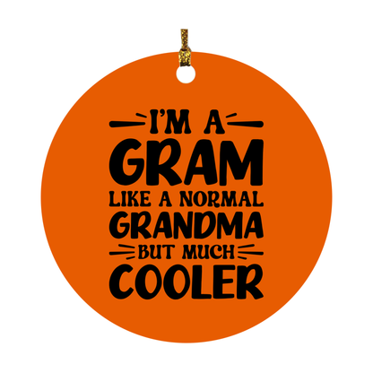 I'm A Gram Like A Normal Grandma But Much Cooler Ornament – Funny Gram Christmas Ornament – Gift For Gram – Grandma Ornament