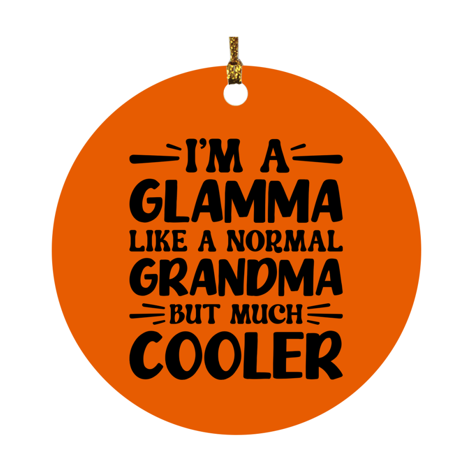 I'm A Glamma Like A Normal Grandma But Much Cooler Ornament – Funny Glamma Christmas Ornament – Gift For Glamma – Grandma Ornament