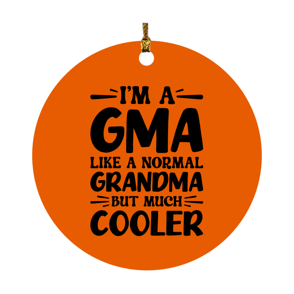 I'm A Gma Like A Normal Grandma But Much Cooler Ornament – Funny Gma Christmas Ornament – Gift For Gma – Grandma Ornament