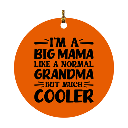 I'm A Big Mama Like A Normal Grandma But Much Cooler Ornament – Funny Big Mama Christmas Ornament – Gift For Big Mama – Grandma Ornament