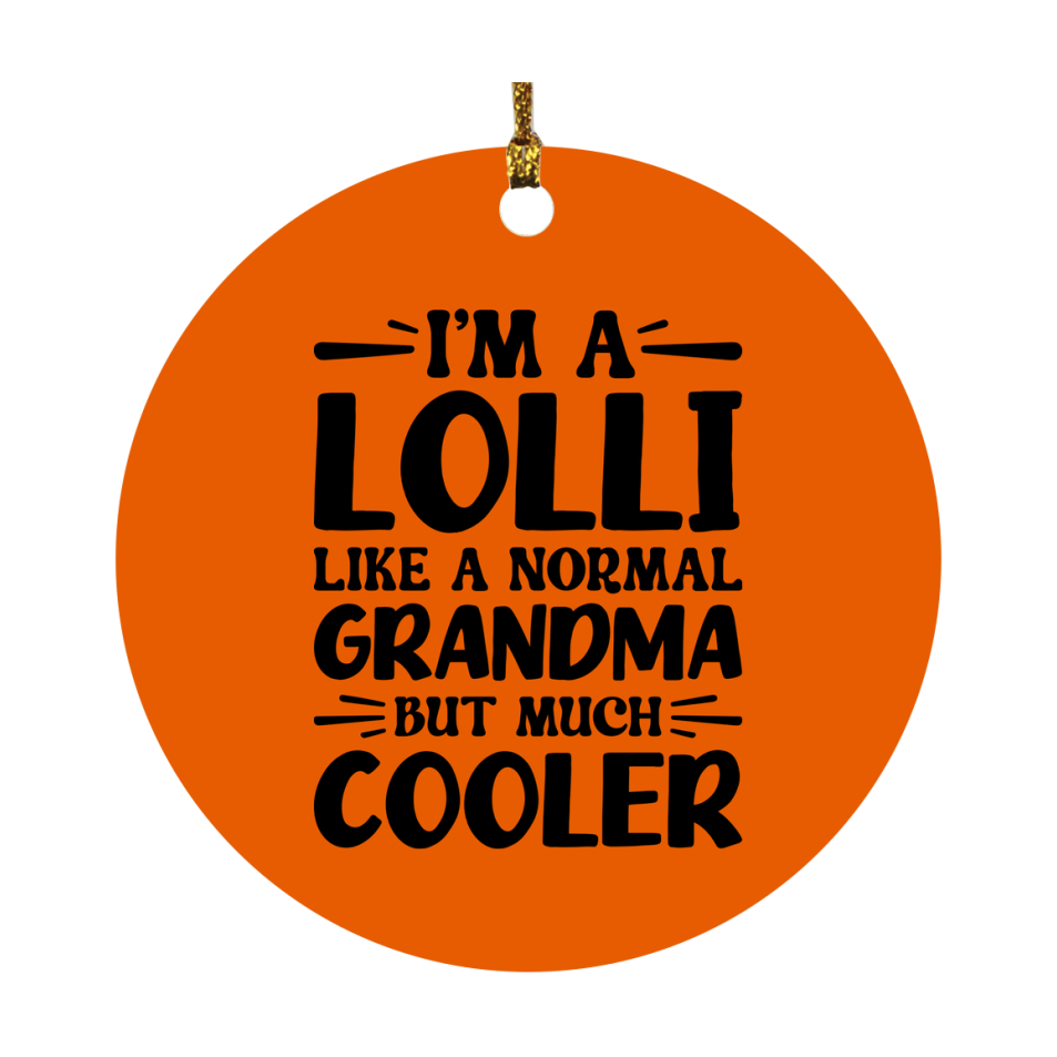 I'm A Lolli Like A Normal Grandma But Much Cooler Ornament – Funny Lolli Christmas Ornament – Gift For Lolli – Grandma Ornament