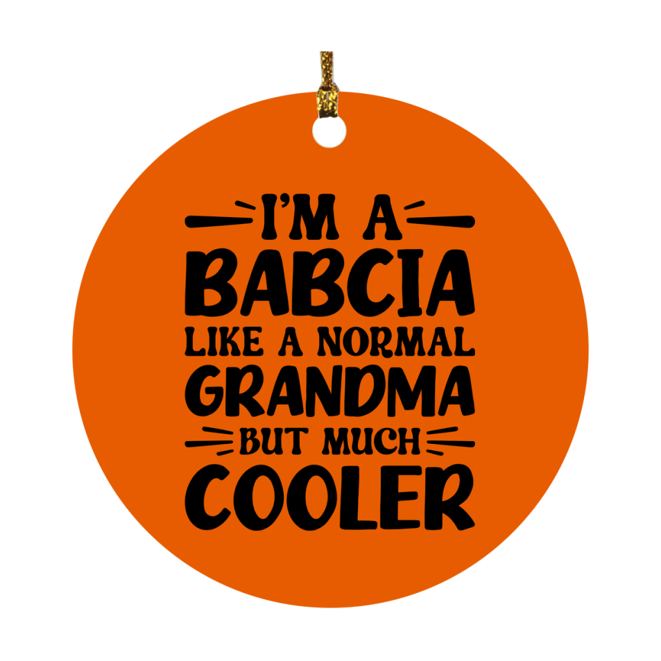 I'm A Babcia Like A Normal Grandma But Much Cooler Ornament – Funny Babcia Christmas Ornament – Gift For Babcia – Grandma Ornament